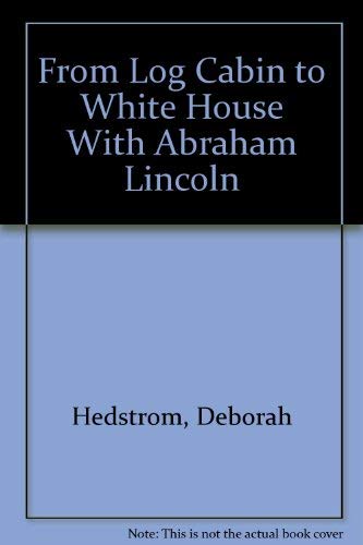 Beispielbild fr From Log Cabin to White House with Abraham Lincoln (My American Journey) zum Verkauf von Project HOME Books