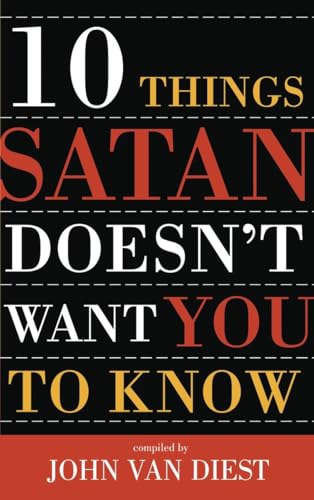 10 Things Satan Doesn't Want You to Know (Ten Christian Leaders Share Their Insights, 3) (9781576733035) by Van Diest, John