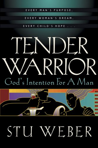 9781576733066: Tender Warrior: God's Intention for a Man