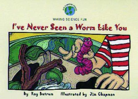 9781576733110: I'Ve Never Seen a Worm Like You (Our Amazing World Series)