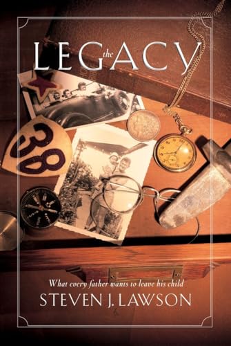 The Legacy: Ten Core Values Every Father Must Leave His Child (9781576733295) by Lawson, Steven J.