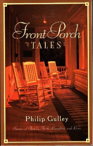 Beispielbild fr Front Porch Tales : Warm-Hearted Stories of Family, Faith, Laughter, and Love zum Verkauf von Better World Books