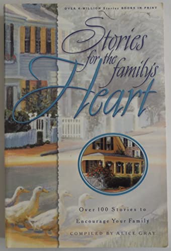 Stock image for Stories for the Family's Heart: Over One Hundred Stories to Encourage Your Soul for sale by Gulf Coast Books
