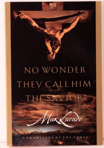 Imagen de archivo de No Wonder They Call Him the Savior: Chronicles of the Cross a la venta por Top Notch Books