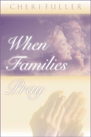 Beispielbild fr When Families Pray: The Power of Praying Together zum Verkauf von Wonder Book