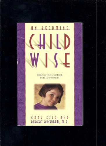 Imagen de archivo de On Becoming Childwise: Parenting Your Child from Three to Seven Years a la venta por Granada Bookstore,            IOBA