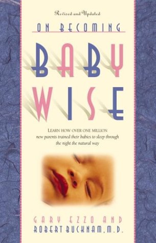 9781576734582: On Becoming Baby Wise: Learn How over 500,000 Babies Were Trained to Sleep Through the Night the Natural Way