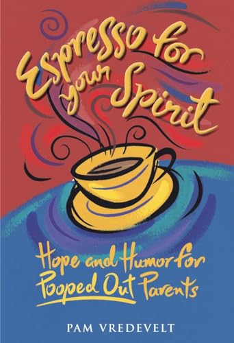 Beispielbild fr Espresso For Your Spirit: Hope and Humor for Pooped Out Parents zum Verkauf von Faith In Print