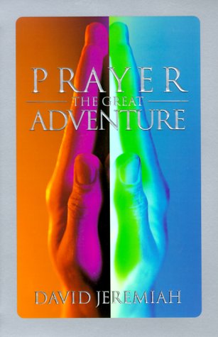 Prayer, the Great Adventure (9781576734865) by Jeremiah, Dr. David