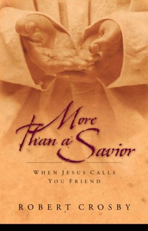 9781576734971: More than a Savior: When Jesus Calls You Friend
