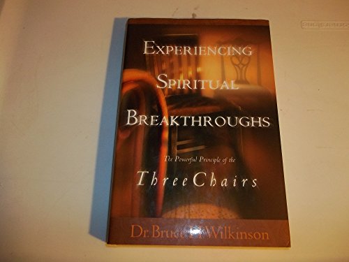 9781576735367: Experiencing Spiritual Breakthroughs : The Powerful Principle of the Three Chairs