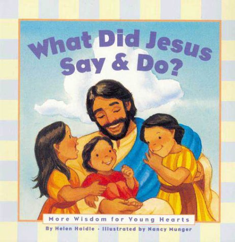 Beispielbild fr What Did Jesus Say and Do?: More Wisdom for Young Hearts zum Verkauf von Your Online Bookstore