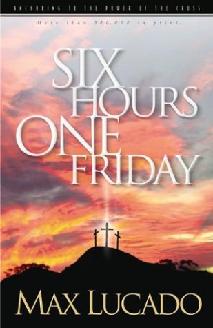 Imagen de archivo de Six Hours One Friday: Anchoring to the Power of the Cross (Chronicles of the Cross) a la venta por Wonder Book