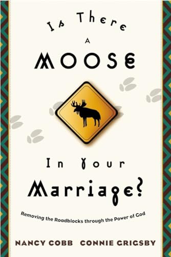 Beispielbild fr Is There a Moose in Your Marriage? : Removing the Roadblocks through the Power of God zum Verkauf von Orion Tech