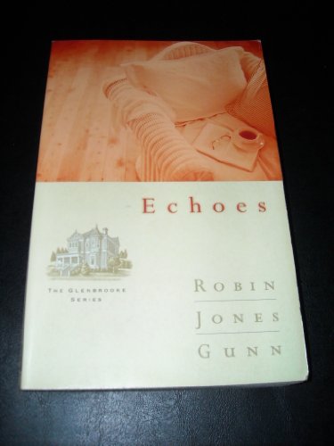 9781576736487: Echoes (Gunn, Robin Jones, Glenbrooke Series, Bk 3.)