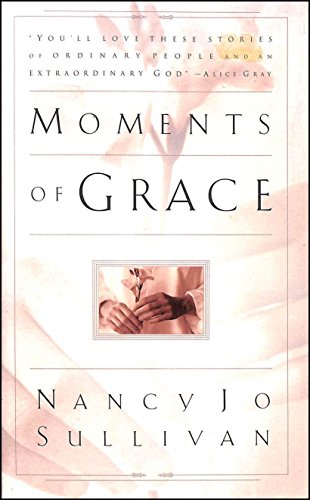 Beispielbild fr Moments of Grace : Stories of Ordinary People and an Extraordinary God zum Verkauf von Better World Books
