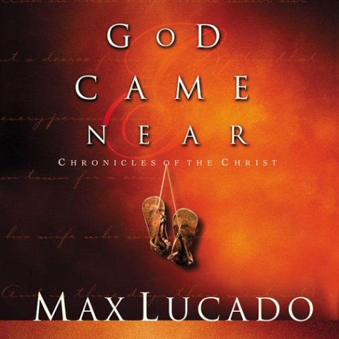 God Came Near: Chronicles of the Christ (9781576737231) by Lucado, Max