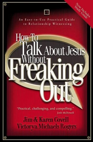 Imagen de archivo de How to Talk about Jesus Without Freaking Out : An Easy to Use Practical Guide to Relationship Witnessing a la venta por Better World Books: West