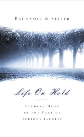 Beispielbild fr Life on Hold: Finding Hope in the Face of Serious Illness zum Verkauf von Wonder Book