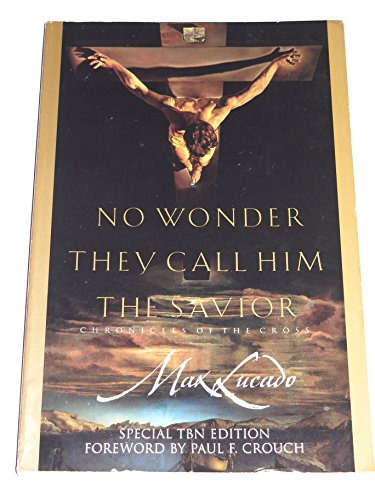 No Wonder They Call Him the Savior: Chronicles of the Cross