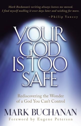 Imagen de archivo de Your God Is Too Safe: Rediscovering the Wonder of a God You Can't Control a la venta por SecondSale