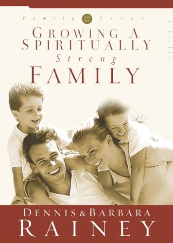 Beispielbild fr Growing a Spiritually Strong Family (The Family First series, book one) zum Verkauf von SecondSale