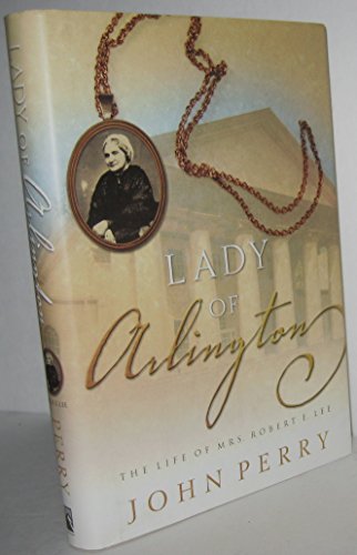 Stock image for The Lady of Arlington: The Life of Mrs. Robert E. Lee for sale by Once Upon A Time Books