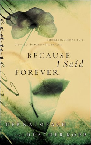 9781576738528: Because I Said Forever: Embracing Hope in an Imperfect Marriage