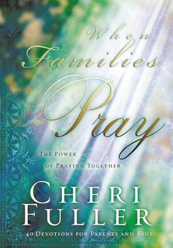 When Families Pray: The Power of Praying Together - Fuller, Cheri