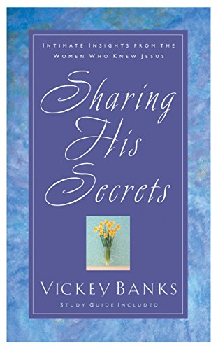 Beispielbild fr Sharing His Secrets: Intimate Insights from the Women Who Knew Jesus zum Verkauf von Wonder Book