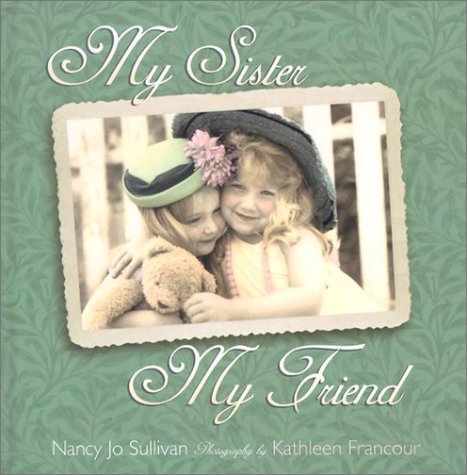 My Sister, My Friend (9781576739235) by Sullivan, Nancy Jo