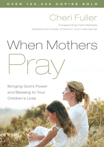 Stock image for When Mothers Pray: Bringing God's Power and Blessing to Your Children's Lives for sale by Gulf Coast Books