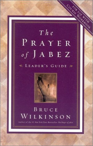 The Prayer of Jabez (Leader's Guide) (9781576739389) by Wilkinson, Bruce