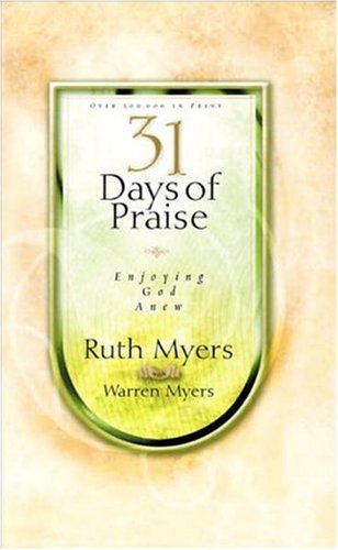 Beispielbild fr 31 Days of Praise : Enjoying God Anew (31 Days Series) zum Verkauf von Better World Books