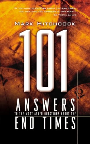 101 Answers to the Most Asked Questions about the End Times (End Times Answers) (9781576739525) by Hitchcock, Mark