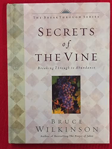 Imagen de archivo de Secrets of the Vine: Breaking Through to Abundance a la venta por SecondSale