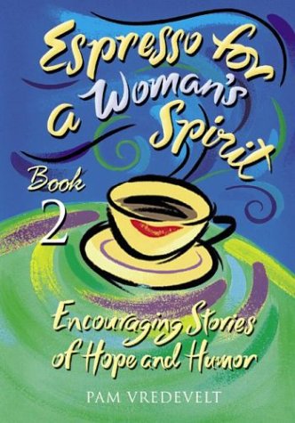 Stock image for Espresso for a Woman's Spirit 2: More Encouraging Stories of Hope and Humor for sale by Gulf Coast Books