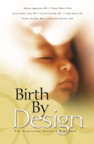 Birth by Design the Expectant Mother's Handbook (9781576739884) by Farrar, Steve; Ezzo, Anne Marie; Gurrola, Carol