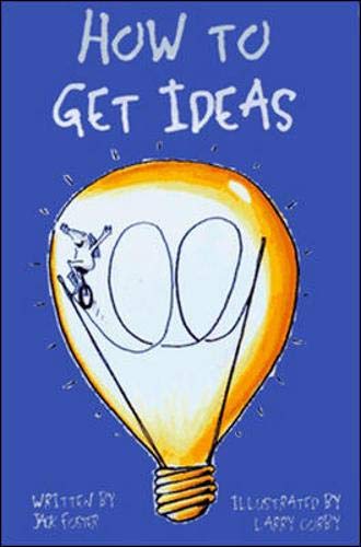 9781576750063: How to Get Ideas: Nothing is More Difficult than Coming up with that Original Idea