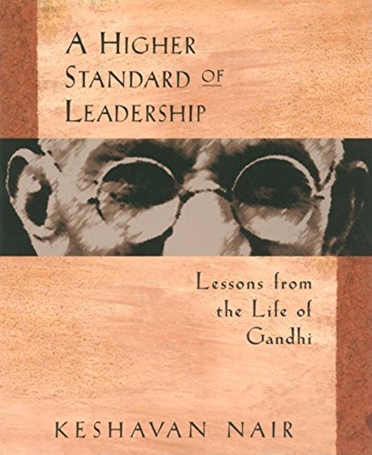 9781576750117: A Higher Standard of Leadership: Lessons from the Life of Gandhi