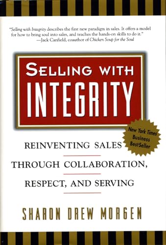 Beispielbild fr Selling with Integrity : Reinventing Sales Through Collaboration, Respect, and Serving zum Verkauf von Better World Books