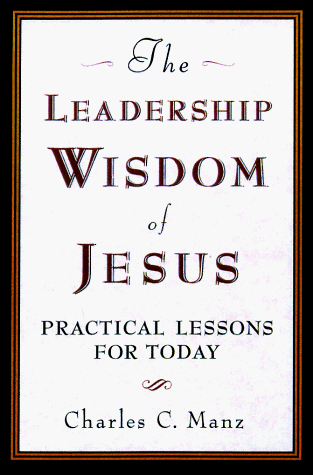 Beispielbild fr The Leadership Wisdom of Jesus : Practical Lessons for Today zum Verkauf von Better World Books