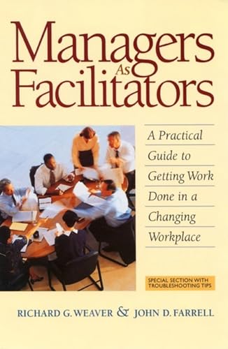 9781576750544: Managers As Facilitators: A Practical Guide to Getting the Work Done in a Changing Workplace: A Practical Guide to Getting Work Done in a Changing Workplace (AGENCY/DISTRIBUTED)