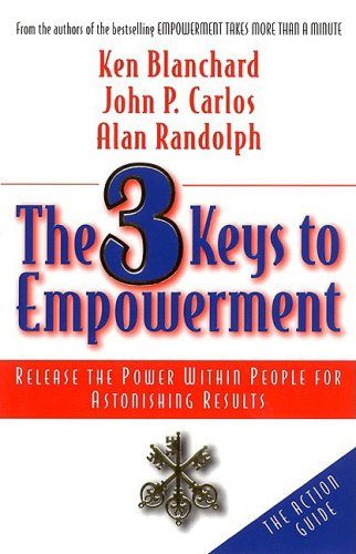 Imagen de archivo de The 3 Keys to Empowerment: Release the Power Within People for Astonishing Results a la venta por Gulf Coast Books