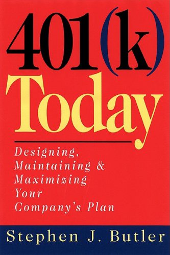 Imagen de archivo de 401 (K) Today: Designing, Maintaining, and Maximizing Your Company's Plan a la venta por HPB Inc.