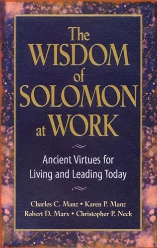 Beispielbild fr The Wisdom of Solomon at Work : Ancient Virtues for Living and Leading Today zum Verkauf von Better World Books