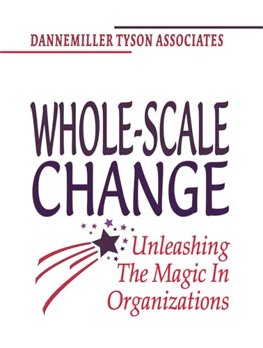 Whole-Scale Change: Unleashing the Magic in Organizations [Book]