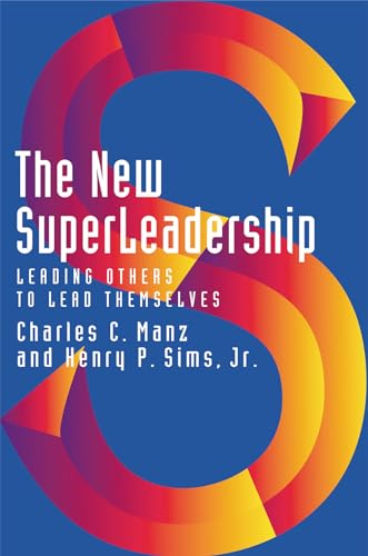 Stock image for The New Superleadership: Leading Others to Lead Themselves for sale by Goodwill of Colorado