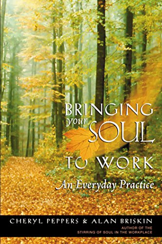 Imagen de archivo de Bringing Your Soul to Work: An Everyday Practice a la venta por Wonder Book