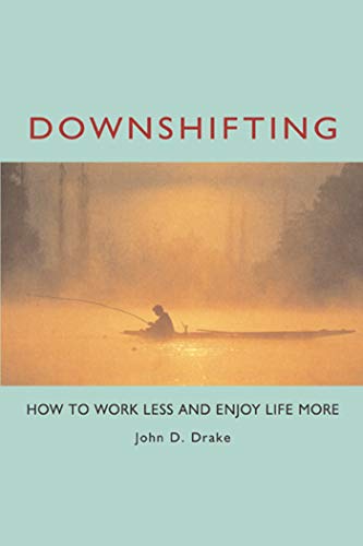 Imagen de archivo de Downshifting : How to Work Less and Enjoy Life More a la venta por Better World Books